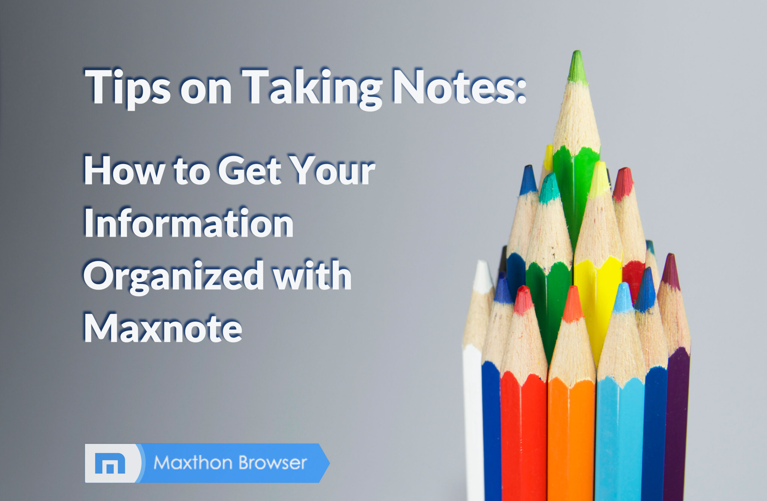 Tips on Taking Notes: How to Get Your Information Organized with Maxnote