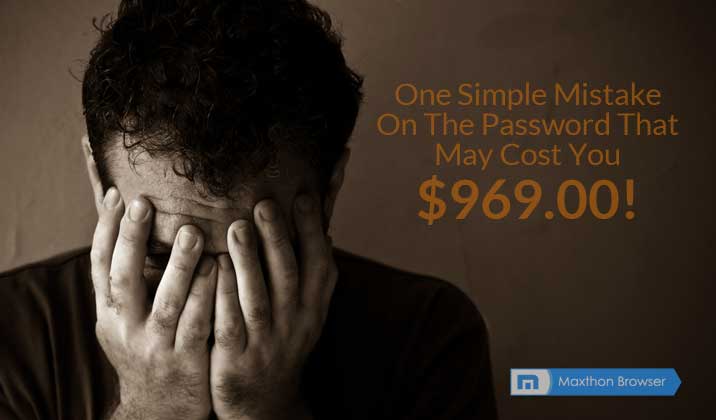 One Simple Mistake On The Password That May Cost You $969.00!