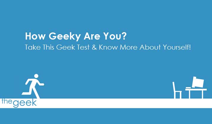 How Geeky Are You? Take This Geek Test & Know More About Yourself!