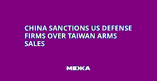 China’s Sanctions on US Defense Firms Over Taiwan Arms Sales
