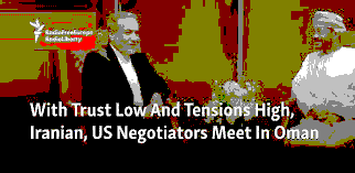 Iran and the US Negotiate in Oman Amid Deep Rifts